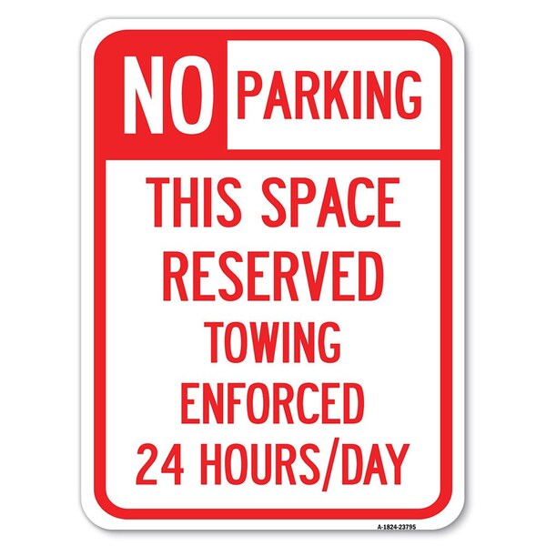 No Parking This Space Reserved Towing Enforced 24 Hours Day Parking, A-1824-23795